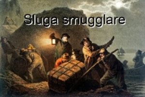 Sluga smugglare - Smuggelherrar